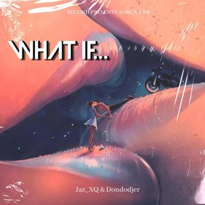 WHAT IF... (feat. DONDODJER) [Radio Edit]