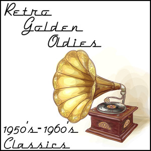 Retro Golden Oldies: 1950's - 1960's Classics