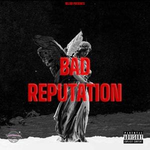 BAD REPUTATION (Explicit)