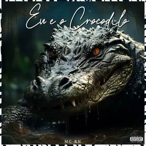 Eu e o Crocodilo (Explicit)