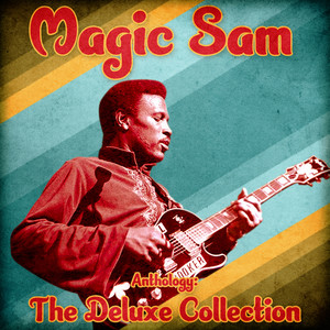 Magic Sam - What Have I Done Wrong? (Remaster)