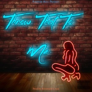 Throw That to Me (Explicit)