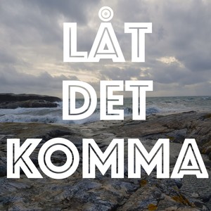 Låt det komma