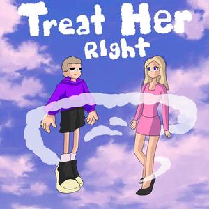 Treat Her Right (Explicit)