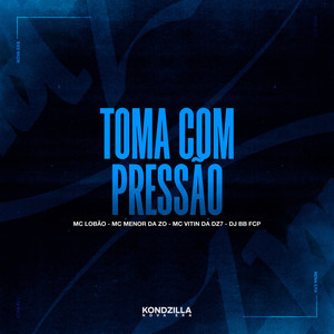 Toma Com Pressão (Explicit)