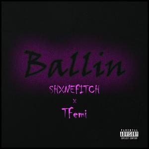 Ballin (feat. Tfemi) [Explicit]