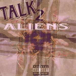 Talk 2 Aliens