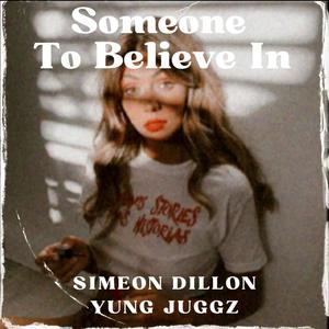 SOMEONE TO BELIEVE IN (feat. YUNG JUGGZ)