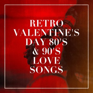 Retro Valentine's Day 80's & 90's Love Songs