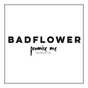 Badflower - Promise Me (Acoustic|Explicit)