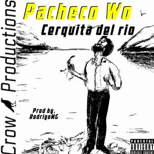 Cerquita del rio (feat. Pacheco Wo) [Explicit]