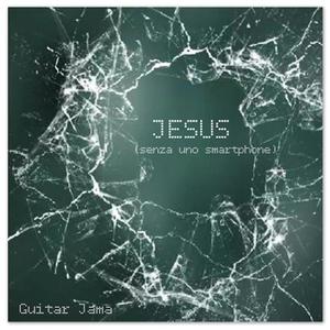 Jesus (senza uno smartphone) [Explicit]