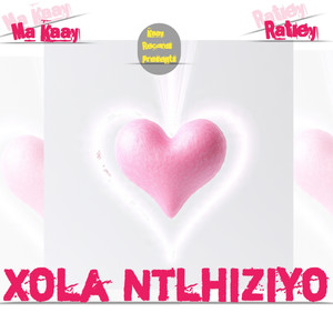 Xola Ntlhiziyo (Explicit)