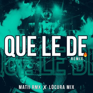 Que Le De (Remix)