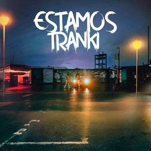 Estamos Tranki (Explicit)