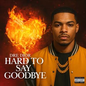 Hard to say goodbye (Explicit)