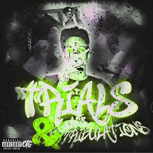 Trials & Tribulations (Explicit)