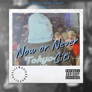 Now Or Never (Explicit)