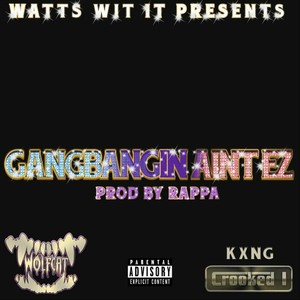 Gangbangin Aint Ez(feat. Crooked I) (Explicit)
