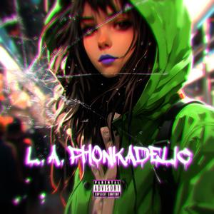 L.A. PHONKADELIC (feat. ZeFilla & OniJay) [Explicit]