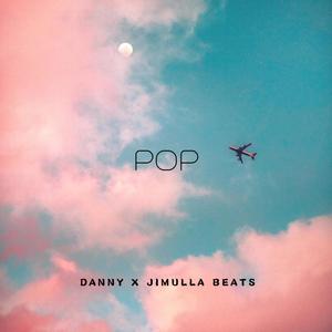 Pop (feat. Danny & Jimulla Beats) [Explicit]