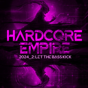 Hardcore Empire 2024.2 - Let the Bass Kick