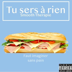 Tu sers à rien (Explicit)