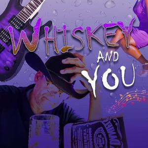 WHISKEY AND YOU