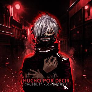 Xhuzer - Mucho Por Decir (feat. Zaiklon & Josexu) (Explicit)