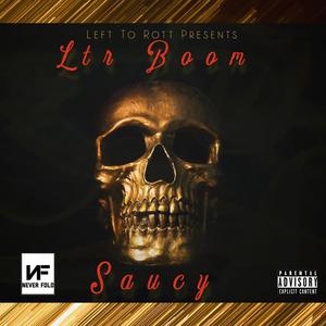 Saucy (feat. LTR Boom) [Explicit]