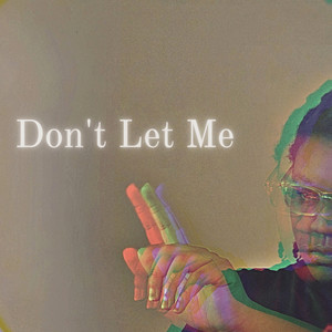 Don't Let Me