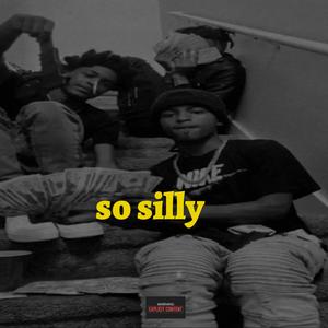 So Silly (Explicit)