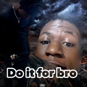 Do it for bro (Explicit)