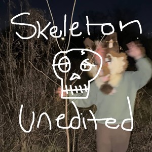 skeleton (unedited og mix|Explicit)