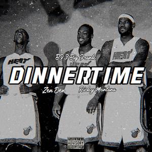 Dinner Time (feat. Zen Den & Ricky Montana) (Explicit)