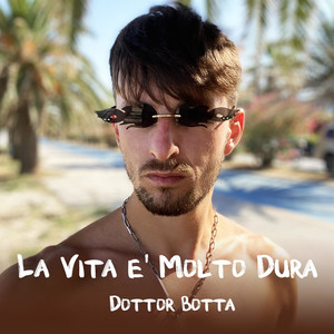 La Vita è Molto Dura