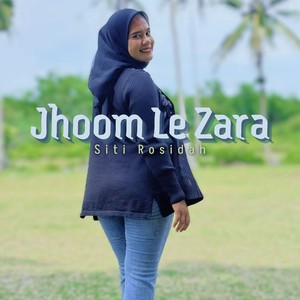 Jhoom Le Zara