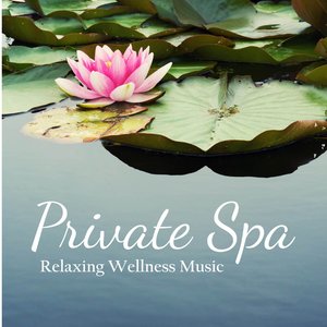 Private Spa - Relaxing Wellness Music