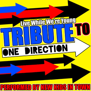 Live While We're Young: Tribute to One Direction