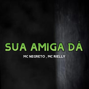 Sua Amiga Dá (Explicit)