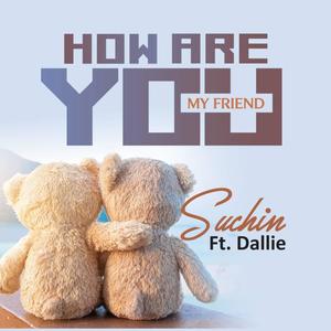 How Are You (My Friend) (feat. Johnny Drille & Dallie)