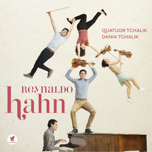 Reynaldo Hahn Quatuor Tchalik