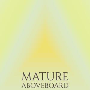 Mature Aboveboard