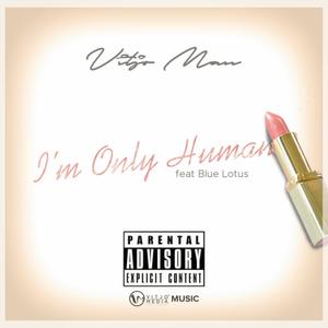 I'm Only Human(feat. Blue Lotus) (Explicit)