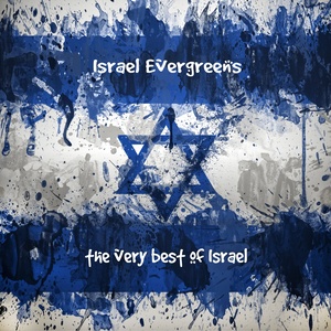 Israel Evergreens: The Very Best of Israel (Jewish and Israeli Music)