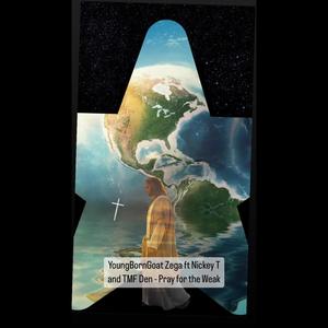 Praying for the Weak (feat. Nickey T & TMF Den) (Explicit)