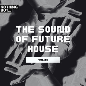 Nothing But... The Sound of Future House, Vol. 24