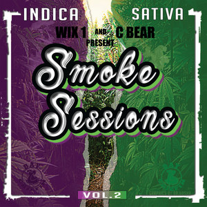 Wix 1 and C Bear Present Smoke Sessions, Vol. 2: Indica / Sativa (Explicit)