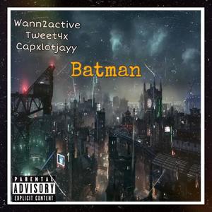 Batman (feat. Tweet4x & Wann2active) [Explicit]