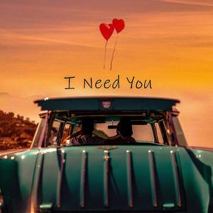I Need You
